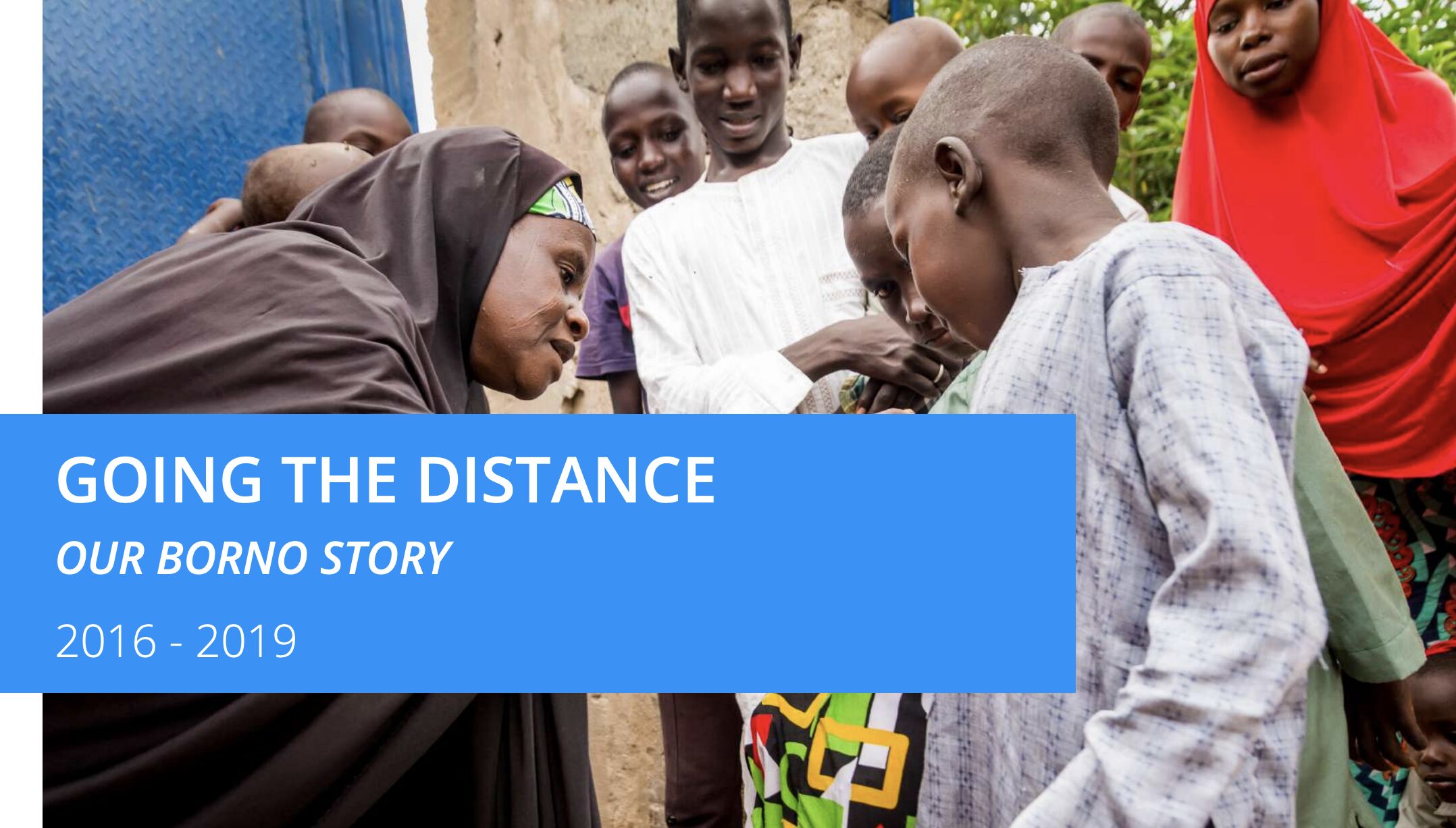 Going the Distance Our Borno Story